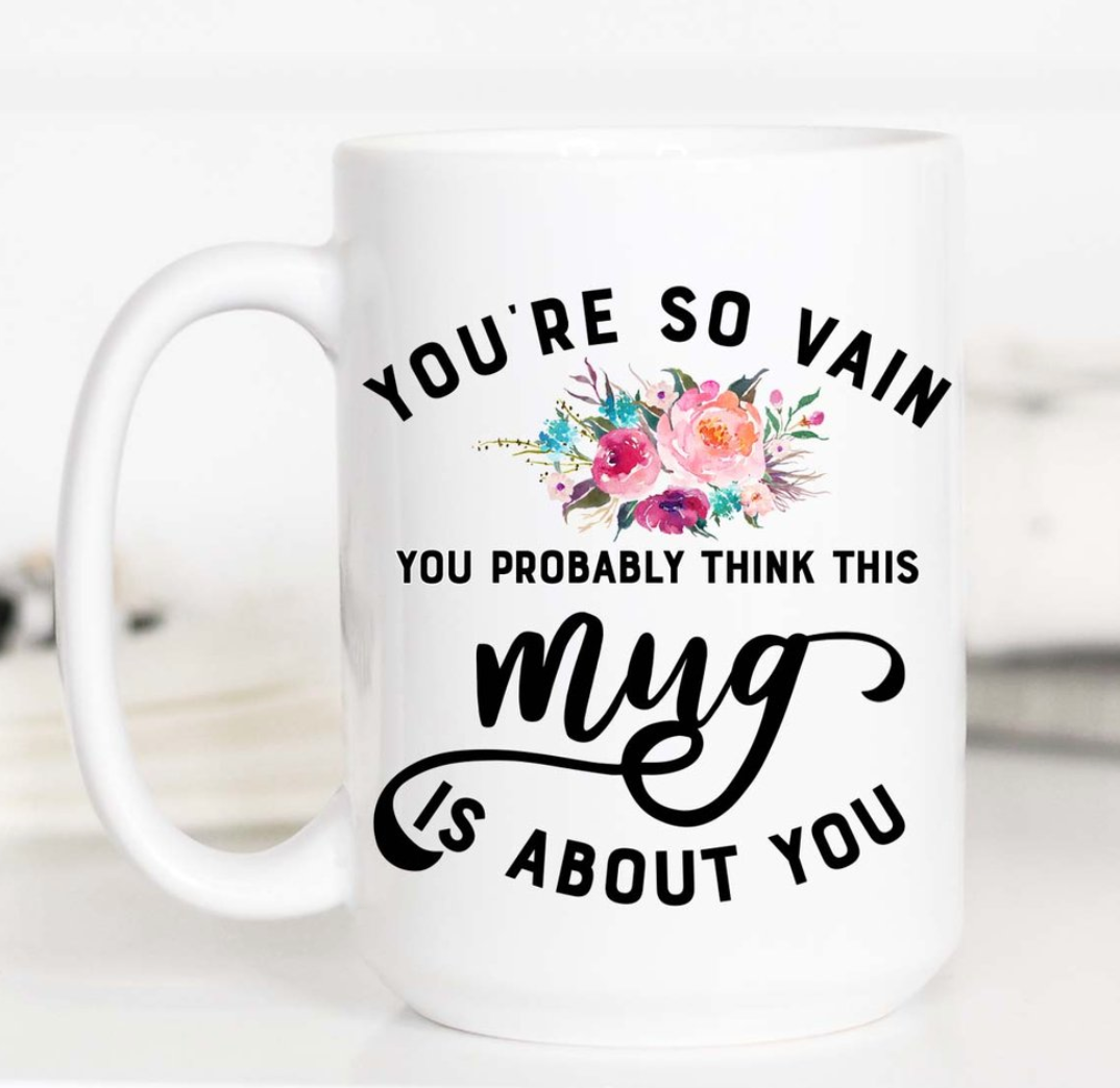 You're So Vain Coffee Mug